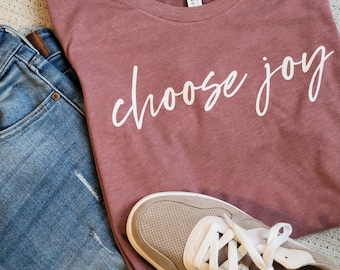 Choose Joy T-Shirt . Inspirational Back to School Clothes Shirt . Faith Products