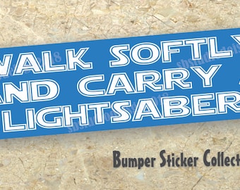 Bumper stickers. Walk softly and carry a lightsaber. Decal sticker.