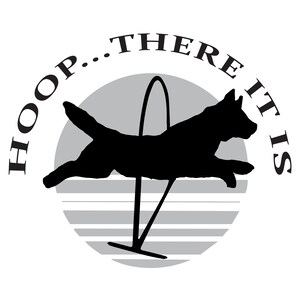 May include: Black silhouette of a dog jumping through a hoop with the text "HOOP...THERE IT IS" around a grey circle with white stripes.