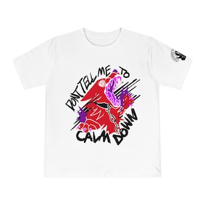 Don&#39;t Calm Down Organic T-Shirt, 5XL