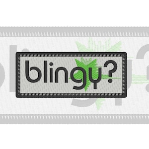 May include: A rectangular embroidered patch featuring a light gray background with a black stitched border. The text "blingy?" is embroidered in black lowercase letters, layered over a bright lime green star-shaped graphic element.