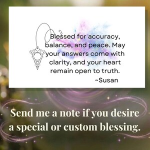 Puede incluir: Una tarjeta rectangular blanca con un dibujo lineal negro de un p&eacute;ndulo y el texto: Blessed for accuracy, balance, and peace. May your answers come with clarity, and your heart remain open to truth. ~Susan. Debajo, el texto: Send me a note if you desire a special or custom blessing.