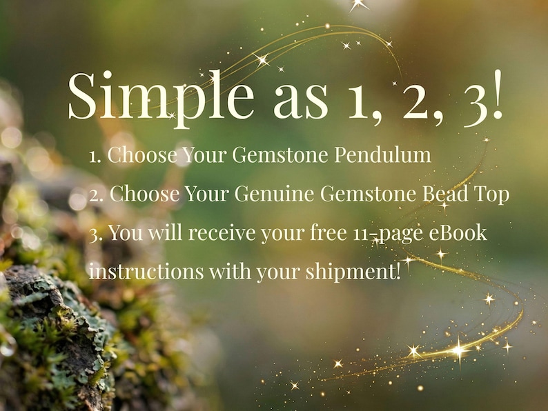 Pode incluir: Um gr&aacute;fico com o texto Simple as 1, 2, 3! seguido de tr&ecirc;s passos: 1. Choose Your Gemstone Pendulum, 2. Choose Your Genuine Gemstone Bead Top, 3. You will receive your free 11-page eBook instructions with your shipment! O fundo est&aacute; desfocado.