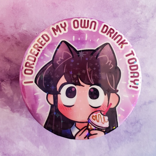 Komi 'I Ordered My Own Drink Today' - 2.25 inch Holo Sparkle Button