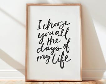 Love Poster I Choose You Print, Calligraphy Quote Black and White, Romantic Gift Idea, Inspirational Home Decor