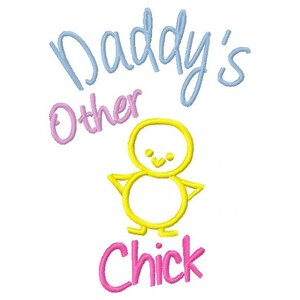 Embroidery Design &quot; Daddy&#39;s other Chick &quot; Embroidery Saying  4x4 5x7 6x10 hoop  Instant Download