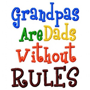 May include: A colorful graphic design with the text "Grandpas Are Dads Without Rules" in a variety of colors.
