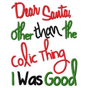 May include: Red, green, and black text on a white background reads "Dear Santa, other than the colic thing I was good."