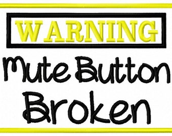 Baby Embroidery Design Warning Mute Button Broken  Funny  Embroidery Saying 4x4 5x7 6x10 hoop  Instant Download