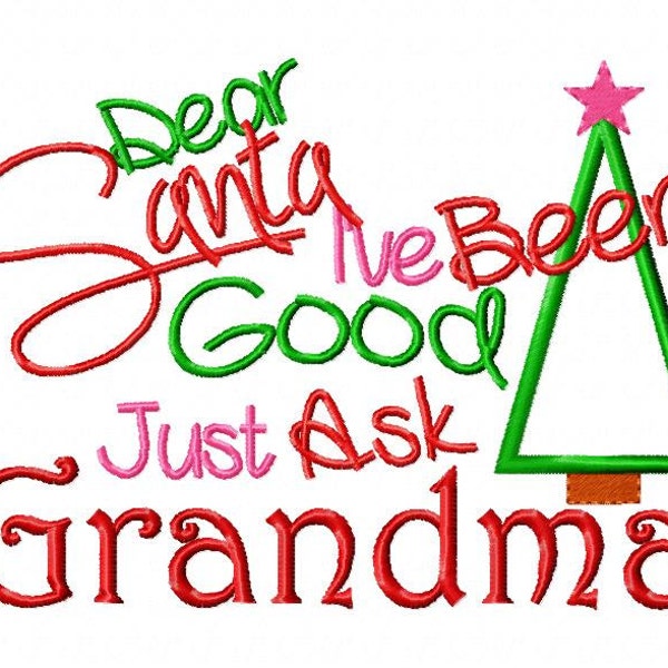 Christmas Embroidery Design Dear Santa I've Been Good Just Ask Grandma Christmas Applique  4x4 5x7 6x10 hoop Instant Download