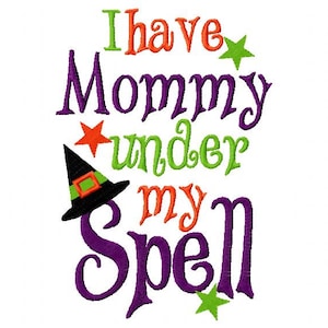 Halloween Embroidery Design   I have Mommy Under my Spell  4x4 5x7 6x10 hoop Instant Download