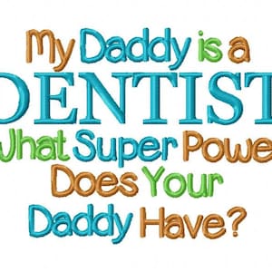 Dentist Embroidery Design My Daddy is A Dentist What Super Power Does Your Daddy Have Embroidery Saying  Instant Download
