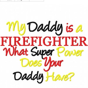 Firefighter Embroidery Design My Daddy is A Firefighter What Super Power Does Your Daddy Have Embroidery Saying  Instant Download