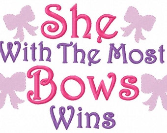 Bows Embroidery Design... She With The Most Bows Wins   ...Embroidery Saying in 4x4 5x7 6x10 hoop Instant Download