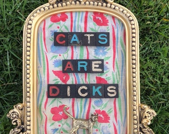 Cats Are Dicks Mixed Media Assemblage Recycled Art