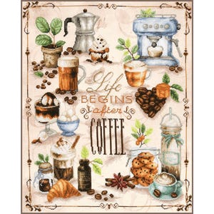 May include: A cross-stitch pattern featuring coffee-themed illustrations including a moka pot, espresso machine, mugs, coffee beans, a croissant, and cookies. The text reads Life BEGINS after COFFEE in a decorative font, surrounded by a border.