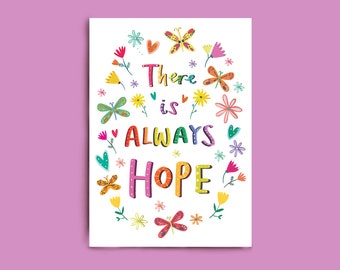 May include: A colorful card with a floral border and the text "There is ALWAYS HOPE".