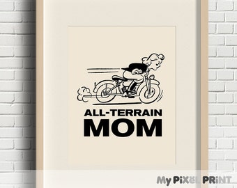 All-Terrain Mom Gift For Mom, Mother's Day Print, Mother's Day Printable, Mother's Day Gift, Mom Print / 8x10 Digital Print / My Pixel Print