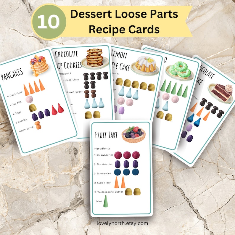 May include: Ten recipe cards for desserts, each with a colorful illustration and a list of ingredients. The cards include recipes for pancakes, chocolate chip cookies, lemon coffee cake, fruit tart, and donuts. The cards are designed to be used as loose parts for play.