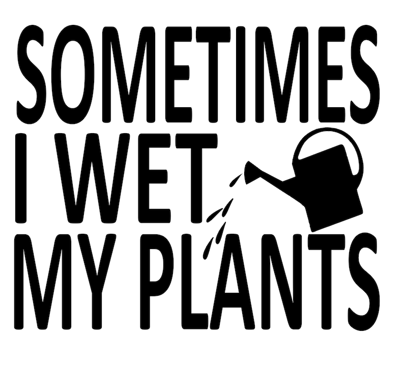 Sometimes I wet my plants decal Etsy