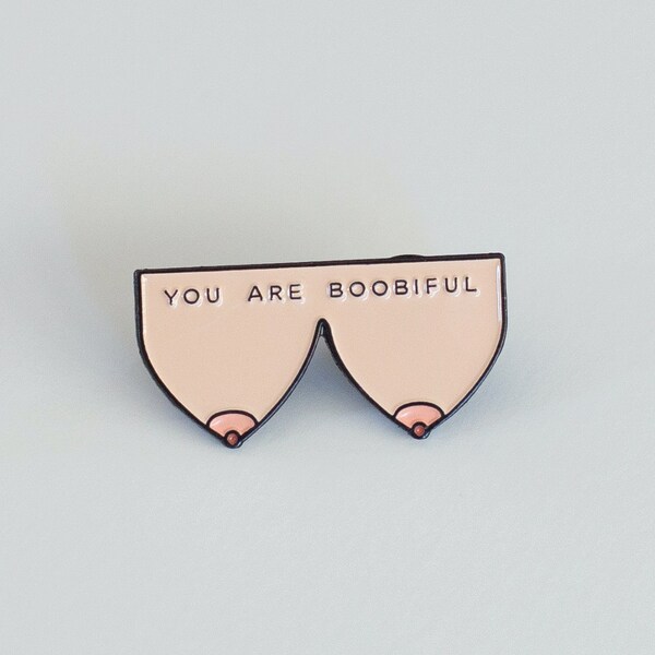 Vous êtes Boobieful , Épingle d’émail