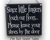 Since Little Fingers Touch Our Floors Wood Sign