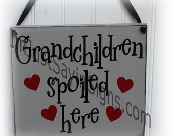 Grandchildren Spoiled Here Wood Sign