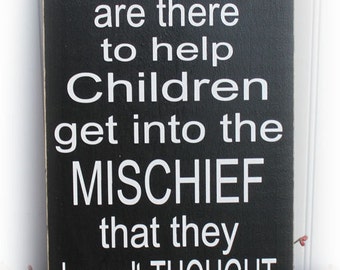 Grandpas are There to Help Children get into Mischief wood sign