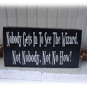 Nobody Gets In To See The Wizard Sign, Wood Sign, Wizard of Oz Sign, Boss Gift, Office Sign, Funny Sign, Wall Plaque