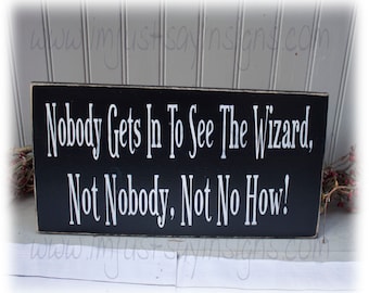Nobody Gets In To See The Wizard Sign, Wood Sign, Wizard of Oz Sign, Boss Gift, Office Sign, Funny Sign, Wall Plaque