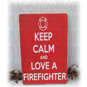 Keep Calm and Love A Firefighter Wood Sign