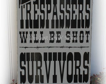 Trespassers Will Be Shot Survivors Will Be Shot Again Wood Sign