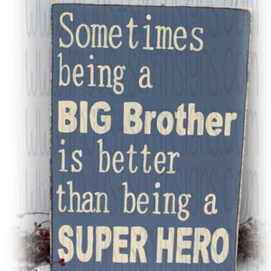 Sometimes Being A Big Brother Is Better Than Being A Super Hero Wood Sign