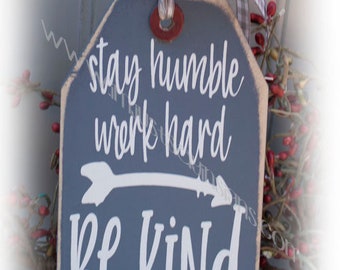 Stay humble Work Hard Be Kind Farmhouse hangtag