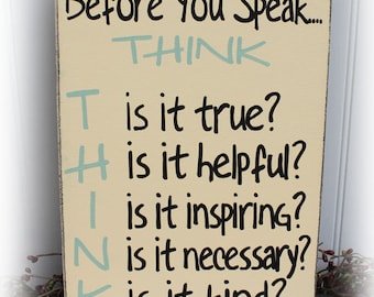 Before You Speak Think Sign Wood Sign