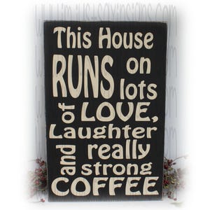 This House Runs On Lots Of Love, Laughter and Really Strong Coffee Wood Sign