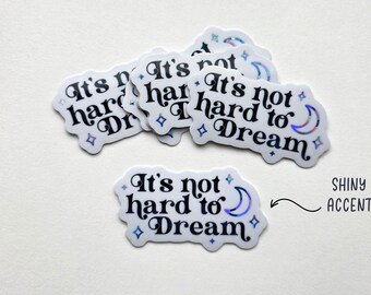 It's Not Hard To Dream – Konstantine – Prismatic Sticker