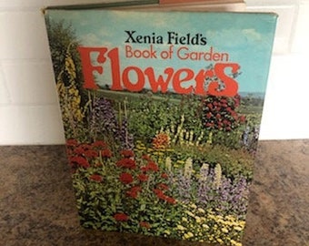 Hardcover Gardening Floral Flowers Guide Reference Book Xenia Fields Book of Garden Flowers Hardcover – January 1, 1971, 70s Gardening Books