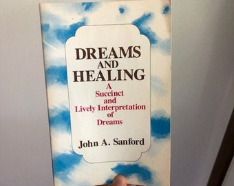 1978 Paperback Dreams and Healing A Succinct and Lively Interpretation of Dreams by John A. Sanford, Dreams Book, Dream Interpretation Book