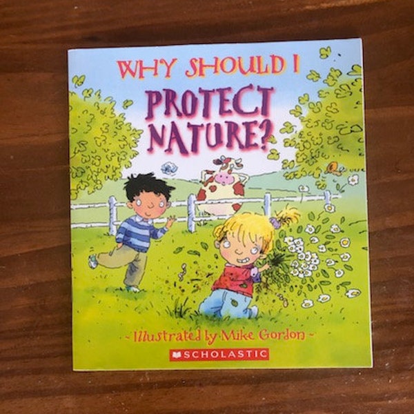 Scholastic Paperback Nature, Why Should I Protect Nature? illustrated by Mike Gordon, Earth Day, Caring for our planet, Protecting Planet