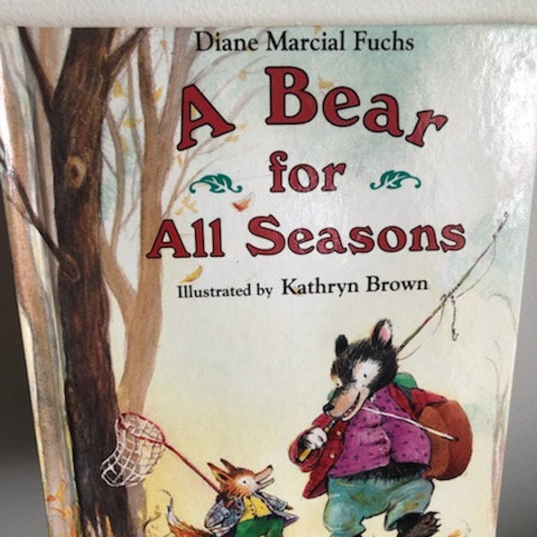 1996 A Bear for All Seasons Children's Hardcover Book by Diane Marcial Fuchs Illustrated by Kathryn Brown, Weekly Reader Choice Books, Bear