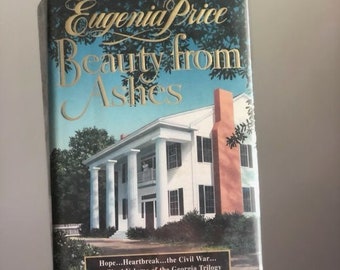 1995 Hardcover with Plastic Sleeve Beauty from Ashes, hope, heartbreak, the Civil War, final volume of Georgia Trilogy by Eugenia Price