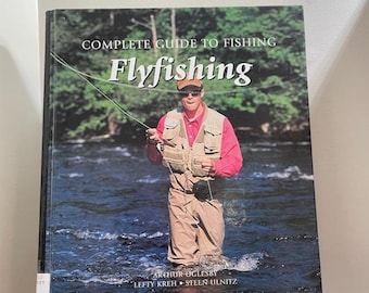 2002 Large Hardcover Complete Guide to Fishing FLYFISHING, Flyfishing Book, Arthur Oglesby, Lefty Kreh, Steen Ulnitz, Flyfishing Guide Book