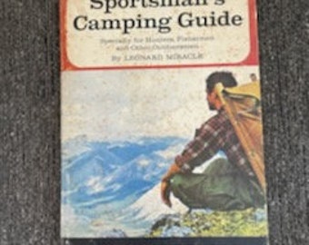 1965 Outdoor Life Sportman's Camping Guide Specially for Hunters, Fishermen, and Other Outdoorsmen, by Leonard Miracle, Hunting Guide Book