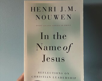 In the Name of Jesus Henri J M Nouwen Christian Leadership Book Study Guide
