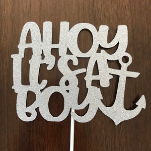 ahoy it’s a boy cake topper, ahoy it’s a boy shower, ahoy it’s a boy, it’s a boy, boy baby shower