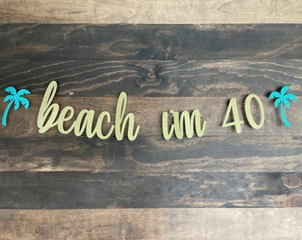 Beach I'm 40 Glitter Banner: Tropical 40th Birthday Decor