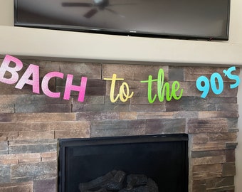 Bach to the 90’s, 90s bachelorette party, bachelorette decorations, bachelorette banner, 90s bach, 90s bachelorette party