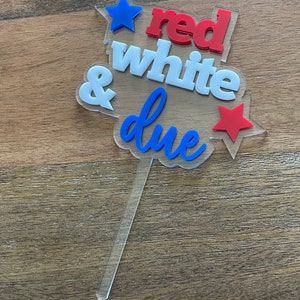 Red white and due cake topper, 4th of July baby shower decorations, red white and due baby announcement, acrylic cake topper