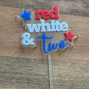 Red white and two cake topper, 4th of July birthday decorations, red white and two party, patriotic theme, acrylic cake topper